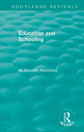 Education and Schooling by W. Kenneth Richmond 9781138340916