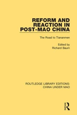 Reform and Reaction in Post-Mao China: The Road to Tiananmen by Richard Baum 9781138341111