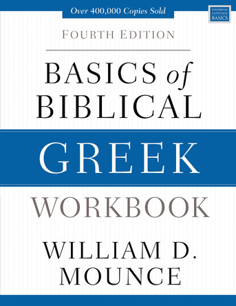 Basics of Biblical Greek Workbook: Fourth Edition by William D. Mounce