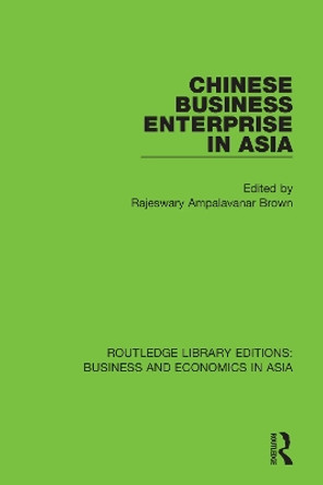 Chinese Business Enterprise in Asia by Rajeswary Ampalavanar Brown 9781138367906