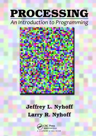 Processing: An Introduction to Programming by Jeffrey L. Nyhoff 9781138373716