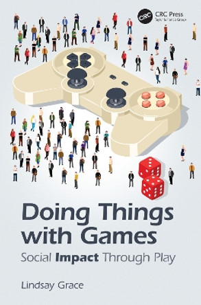 Doing Things with Games: Social Impact Through Play by Lindsay  D. Grace 9781138367265