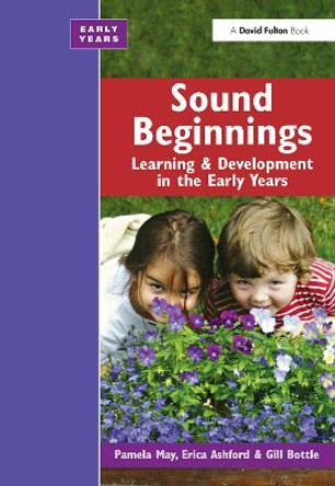 Sound Beginnings: Learning and Development in the Early Years by Pamela May 9781138371996