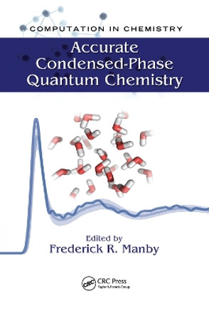 Accurate Condensed-Phase Quantum Chemistry by Fred Manby 9781138374140