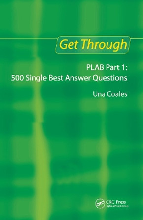 Get Through PLAB Part 1: 500 Single Best Answer Questions by Una F. Coales 9781138372870