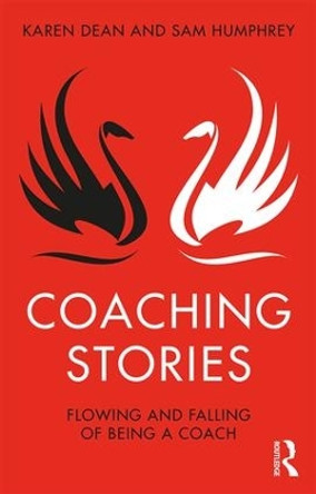 Coaching Stories: Flowing and Falling of Being a Coach by Karen Dean 9781138370104