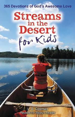 Streams in the Desert for Kids: 365 Devotions of God's Awesome Love by L. B. E. Cowman