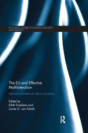 The EU and Effective Multilateralism: Internal and external reform practices by Edith Drieskens 9781138377455