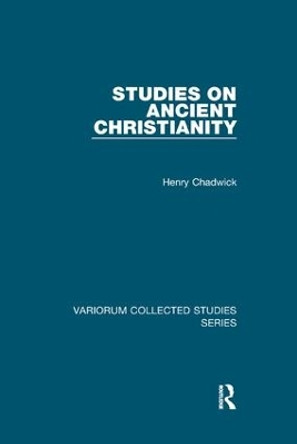 Studies on Ancient Christianity by Henry Chadwick 9781138382534