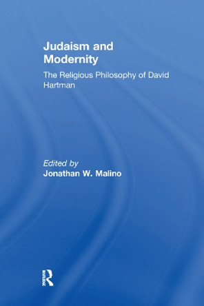 Judaism and Modernity: The Religious Philosophy of David Hartman by Professor Jonathan W. Malino 9781138378872