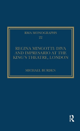 Regina Mingotti: Diva and Impresario at the King's Theatre, London by Michael Burden 9781138376410