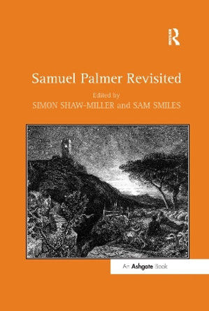 Samuel Palmer Revisited by Sam Smiles 9781138376359