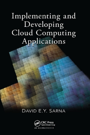 Implementing and Developing Cloud Computing Applications by David E. Y. Sarna 9781138382015