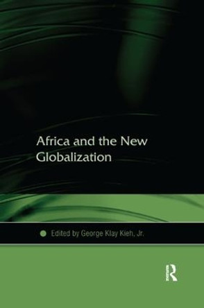 Africa and the New Globalization by George Klay Kieh 9781138382800