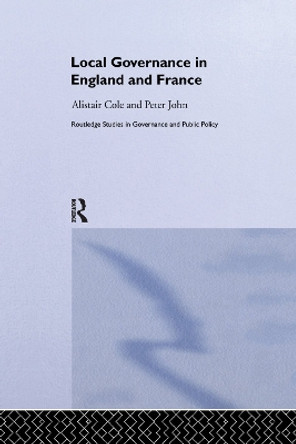 Local Governance in England and France by Alistair Cole 9781138384156