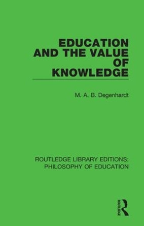 Education and the Value of Knowledge by M. A. B. Degenhardt 9781138695139