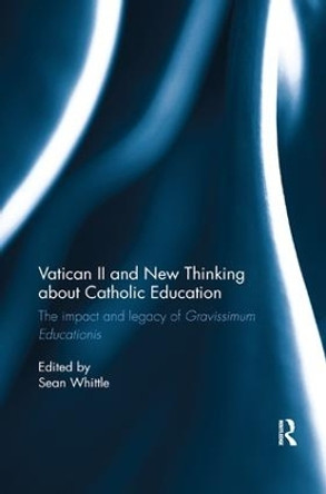 Vatican II and New Thinking about Catholic Education: The impact and legacy of Gravissimum Educationis Sean Whittle (St Mary's University, UK) 9781138386020 Vatican II and New Thinking about Catholic Education: The impact and legacy of Gravissimum Educationis Sean Whittle (St Mary's University, UK) 9781138386020