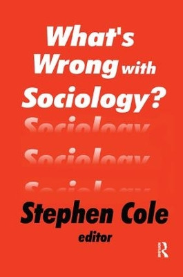 What's Wrong with Sociology? by Stephen Cole 9781138517882