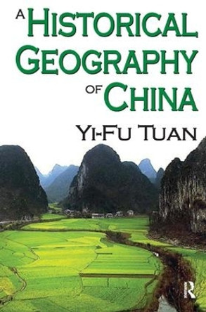 A Historical Geography of China by Yi-Fu Tuan 9781138518230