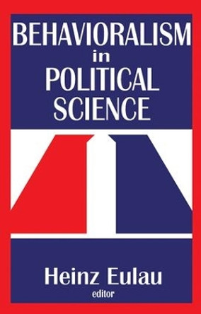 Behavioralism in Political Science by Richard J. Gelles 9781138519374