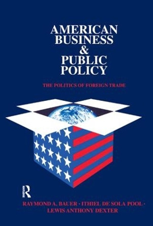 American Business and Public Policy: The politics of foreign trade by Theodore Draper 9781138518728