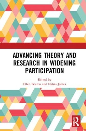 Advancing Theory and Research in Widening Participation by Ellen Boeren 9781138493315