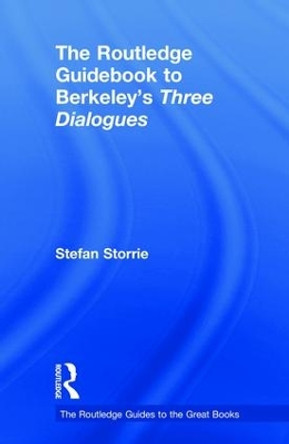 The Routledge Guidebook to Berkeley's Three Dialogues by Stefan Storrie 9781138694040