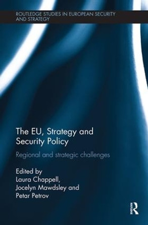 The EU, Strategy and Security Policy: Regional and Strategic Challenges by Laura Chappell 9781138498549
