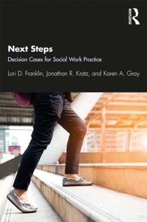 Next Steps: Decision Cases for Social Work Practice by Lori D. Franklin 9781138499850