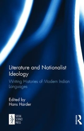 Literature and Nationalist Ideology: Writing Histories of Modern Indian Languages by Hans Harder 9781138502390