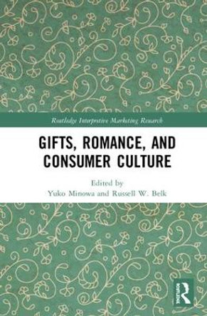 Gifts, Romance, and Consumer Culture by Yuko Minowa 9781138500709