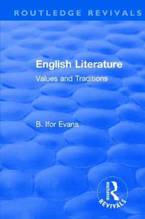 : English Literature (1962): Values and Traditions by B. Ifor Evans 9781138501171