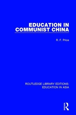 Education in Communist China by R.F. Price 9781138501560