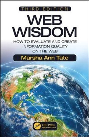 Web Wisdom: How to Evaluate and Create Information Quality on the Web, Third Edition by Marsha Ann Tate 9781138501584
