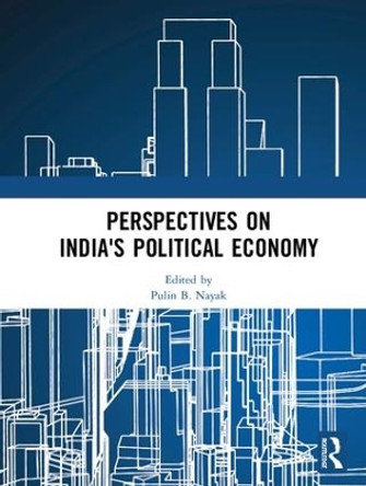 Perspectives on India's Political Economy by Pulin B. Nayak 9781138501782