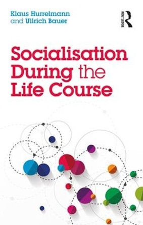 Socialisation During the Life Course by Klaus Hurrelmann 9781138502185