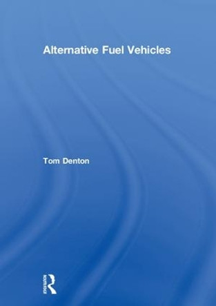 Alternative Fuel Vehicles by Tom Denton 9781138503700