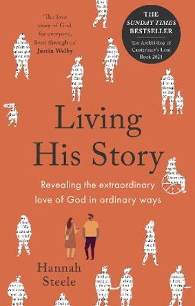 Living His Story: Revealing the Revolutionary Love of God, the Archbishop of Canterbury's Lent Book 2021 by Hannah Steele