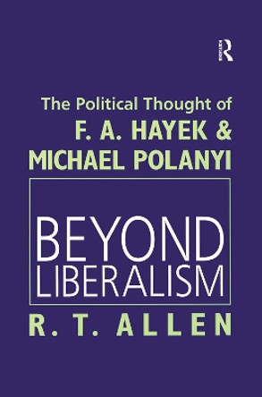 Beyond Liberalism by R. T. Allen 9781138507630