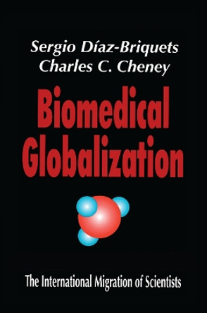 Biomedical Globalization: The International Migration of Scientists by Sergio Diaz-Briquets 9781138507678