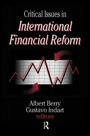 Critical Issues in International Financial Reform by Gustavo Indart 9781138508712