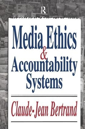 Media Ethics and Accountability Systems by Claude-Jean Bertrand 9781138511989