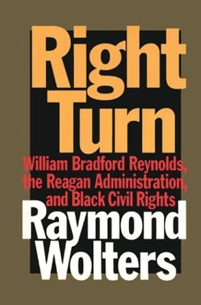 Right Turn: William Bradford Reynolds, the Reagan Administration, and Black Civil Rights by Herbert Marcuse 9781138514225