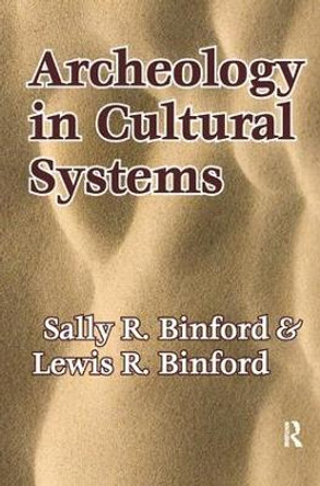 Archeology in Cultural Systems by Lewis R. Binford 9781138518896