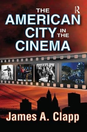 The American City in the Cinema by James A. Clapp 9781138515345