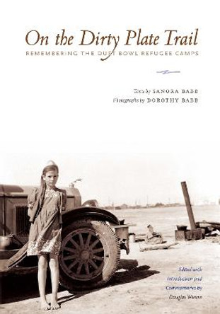 On the Dirty Plate Trail: Remembering the Dust Bowl Refugee Camps by Sanora Babb