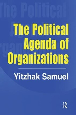 The Political Agenda of Organizations by Yitzhak Samuel 9781138516632