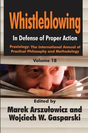 Whistleblowing: In Defense of Proper Action by Wojciech W. Gasparski 9781138517936