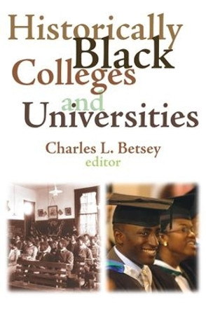 Historically Black Colleges and Universities by Charles L. Betsey 9781138524897