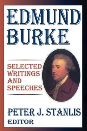 Edmund Burke: Essential Works and Speeches by Peter Stanlis 9781138522664